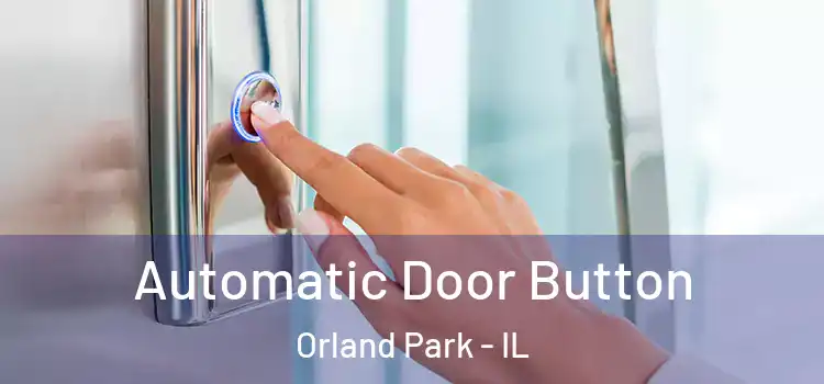 Automatic Door Button Orland Park - IL