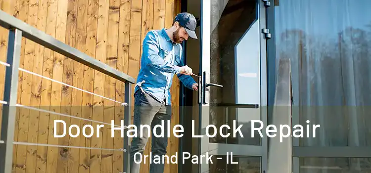 Door Handle Lock Repair Orland Park - IL