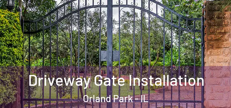 Driveway Gate Installation Orland Park - IL