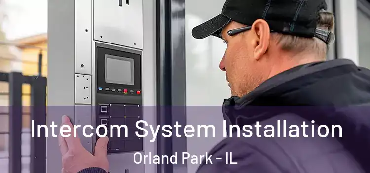 Intercom System Installation Orland Park - IL