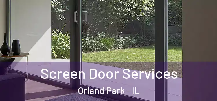 Screen Door Services Orland Park - IL
